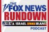 The Fox News Rundown Podcast - U.S. & Israel Strike Iran