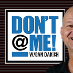 Don’t @ Me w/ Dan Dakich