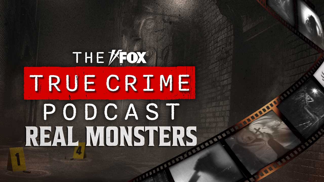 Real Monsters: FOX True Crime Podcast