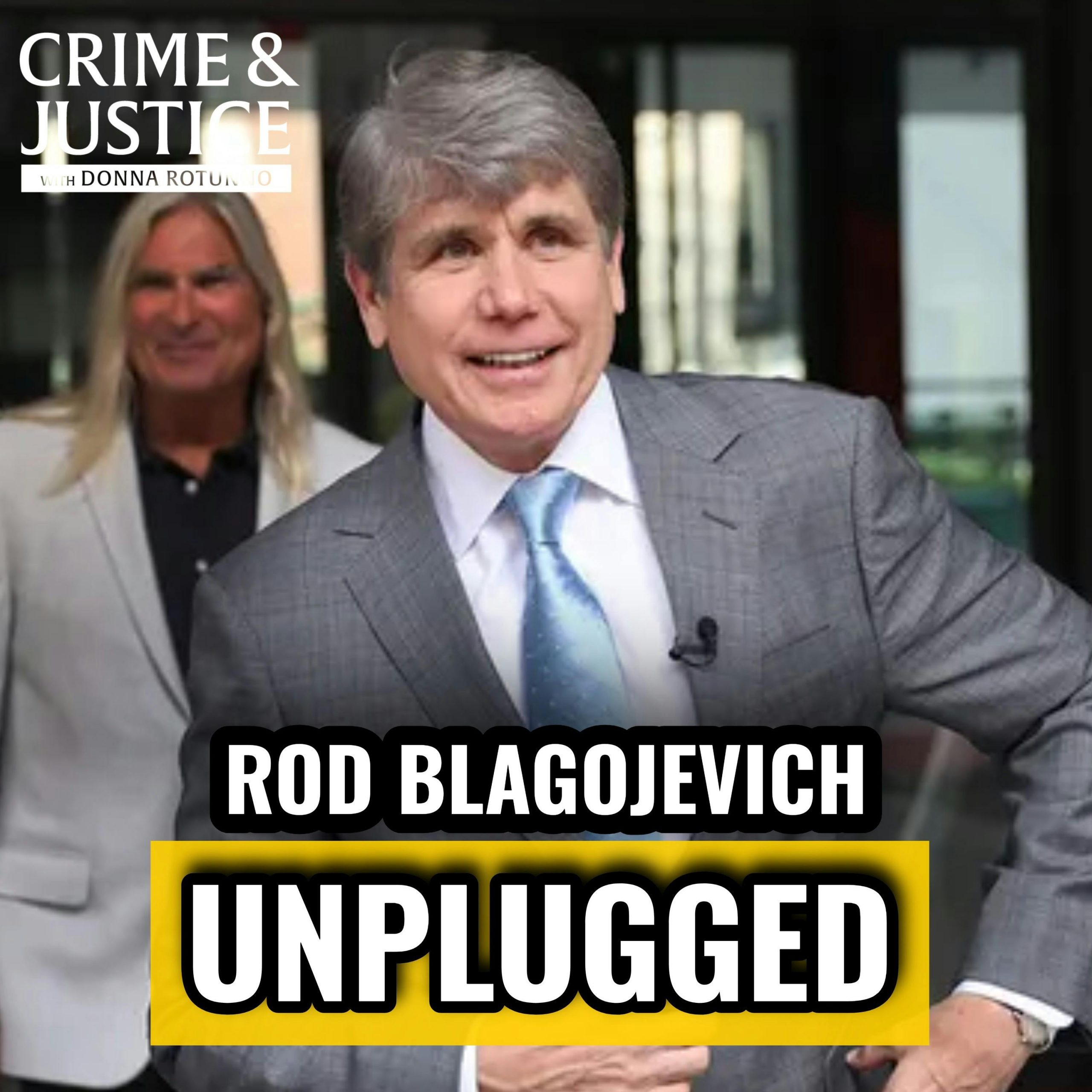 Rod Blagojevich Unplugged: Politics and Prison